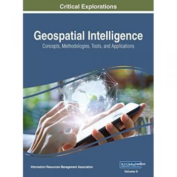 Geospatial Intelligence: Concepts, Methodologies, Tools, and Applications, VOL 2