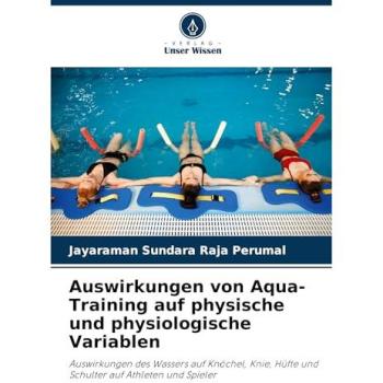 Auswirkungen von Aqua-Training auf physische und physiologische Variablen, Ratgeber von Jayaraman Sundara Raja Perumal