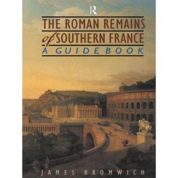 Routledge The Roman Remains of Southern France (Paperback)