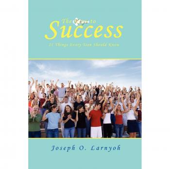 The Keys to Success: 21 Things Every Teen Should Know