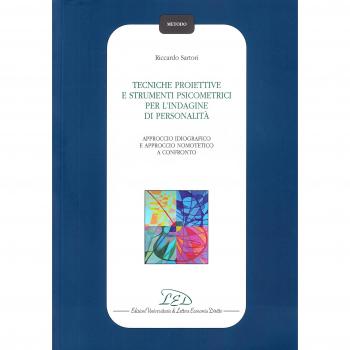 Tecniche proiettive e strumenti psicometrici per l'indagine di personalità. Approccio idiografico e approccio nomotetico a confronto
