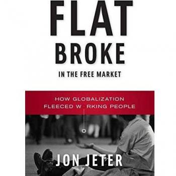 Jeter, Jon: Flat Broke in the Free Market