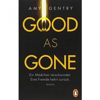 Good as Gone: Ein Mädchen verschwindet. Eine Fremde kehrt zurück.