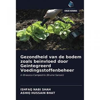 Gezondheid van de bodem zoals beïnvloed door Geïntegreerd Voedingsstoffenbeheer: in Brassica Campestris (Bruine Sarson)