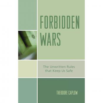 Forbidden Wars: The Unwritten Rules that Keep Us Safe