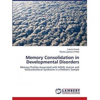 Memory Consolidation in Developmental Disorders: Memory Profiles Associated with ADHD, Autism and Velocardiofacial Syndrome in a Pediatric Sample
