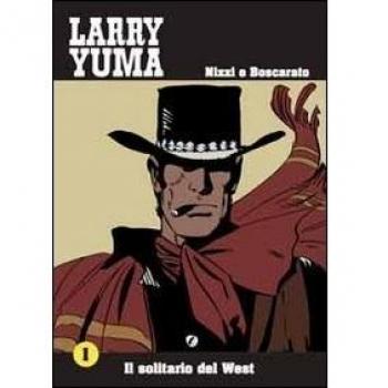 Il solitario del West. Larry Yuma. Vol. 1