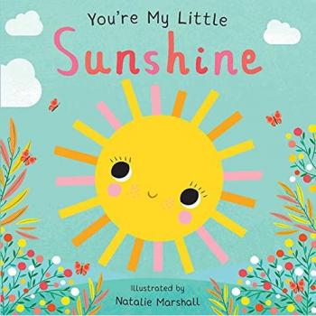 You're My Little Sunshine, by Nicola Edwards