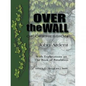 Over the Wall of Oppression: With Explanations on the Book of Revelation