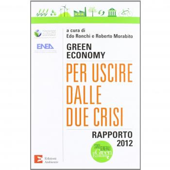Green economy: per uscire dalle due crisi. Rapporto 2012
