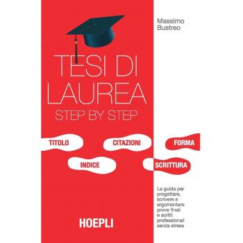 Tesi di laurea step by step. La guida per progettare, scrivere e ...