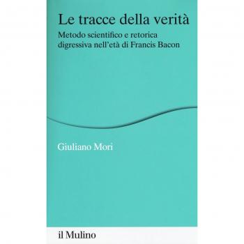 Le tracce della verità. Metodo scientifico e retorica digressiva nell'età di Francis Bacon