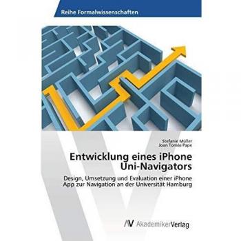 Entwicklung eines iPhone Uni-Navigators: Design, Umsetzung und Evaluation einer iPhone App zur Navigation an der Universität Hamburg