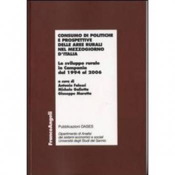 Consumo di politiche e prospettive delle aree rurali nel Mezzogiorno d'Italia. Lo sviluppo rurale in Campania dal 1994 al 2006
