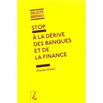 Stop à la dérive des banques et de la finance