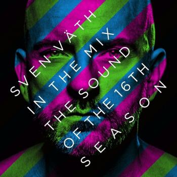 Sven Väth in the Mix: The Sound of the Sixteenth Season