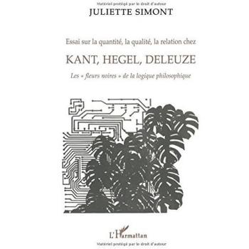 Essai sur la quantité, la qualité, la relation chez Kant, Hegel, Deleuze