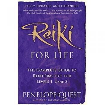 Reiki For Life: The complete guide to reiki practice for levels 1, 2 & 3