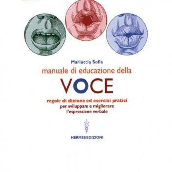 Manuale di educazione della voce. Tecniche ed esercizi per l'uso ...