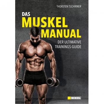Das Muskel-Manual: Der ultimative Trainings-Guide