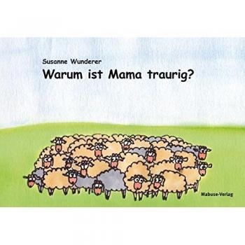 Warum ist Mama traurig?