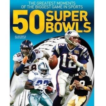 50 Super Bowls: The Greatest Moments of the Biggest Game in Sports