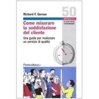 Come misurare la soddisfazione del cliente. Una guida per realizzare un servizio di qualità