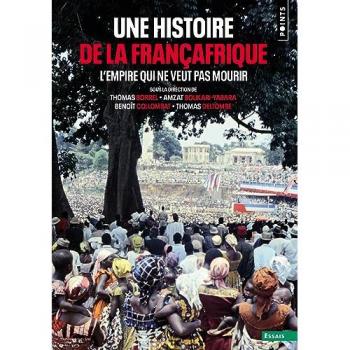 Une histoire de la Françafrique : l'empire qui ne veut pas mourir