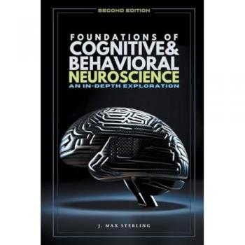 Sterling, J. Max: FOUNDATIONS OF COGNITIVE & BEHAVIORAL NEUROSCIENCE