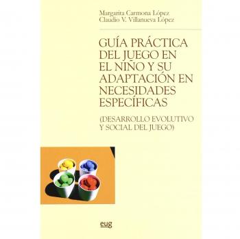 Guía práctica del juego en el niño y su adaptación en necesidades específicas (