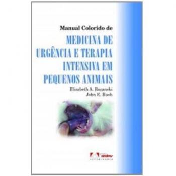 Manual colorido de medicina de urgência e terapia intensiva em pequenos animais