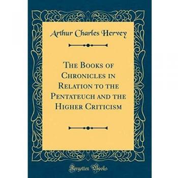 The Books of Chronicles in Relation to the Pentateuch and the Higher Criticism