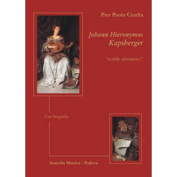 Johann Hieronymus Kapsberger «nobile alemanno». Una biografia