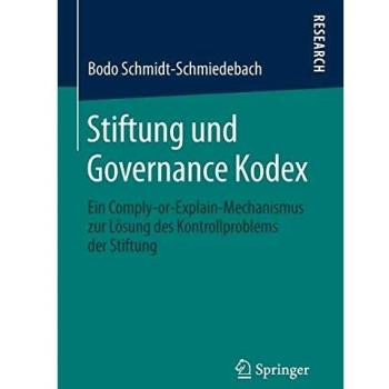 Stiftung und Governance Kodex: Ein Comply-or-Explain-Mechanismus zur Lösung des Kontrollproblems der Stiftung