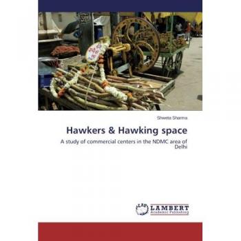 Hawkers & Hawking space: A study of commercial centers in the NDMC area of Delhi