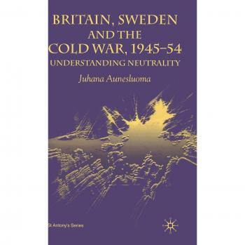 Britain, Sweden and the Cold War: Understanding Neutrality