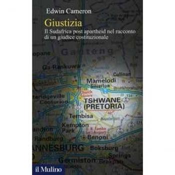 Giustizia. Il Sudafrica post apartheid nel racconto di un giudice costituzionale