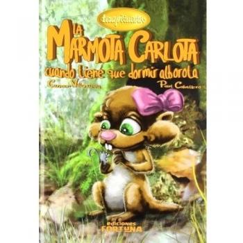 LA MARMOTA CARLOTA CUANDO TIENE QUE DORMIR ALBOROTA