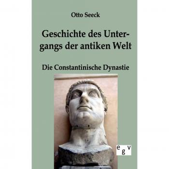 Geschichte des Untergangs der antiken Welt: Vierter Band: Die Constantinische Dynastie