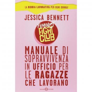 Feminist fight club. Manuale di sopravvivenza in ufficio per le ragazze che lavorano