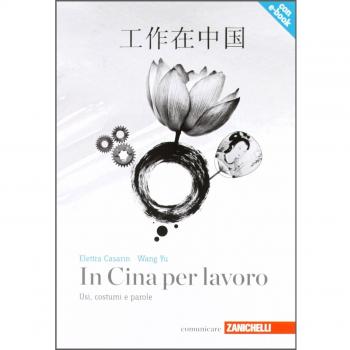 In Cina per lavoro. Usi, costumi e parole