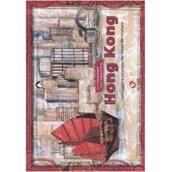 Hong Kong. Passaggio a sorpresa nel Porto dei Profumi. Ediz. illustrata