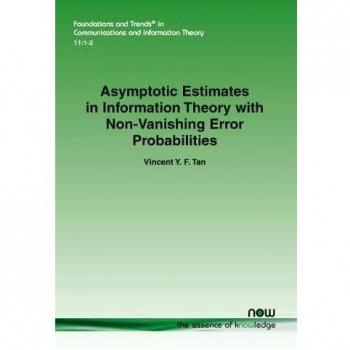 Asymptotic Estimates in Information Theory with Non-Vanishing Error Probabilities (Foundations and Trends in Communications and Information Theory)