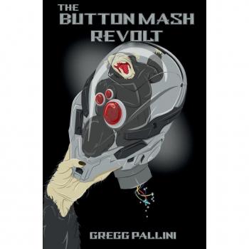 Pallini, Gregg: The Button Mash Revolt