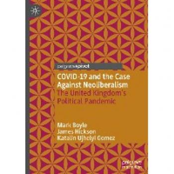 COVID-19 and the Case Against Neoliberalism: The United Kingdom’s Political Pandemic