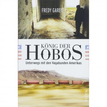 König der Hobos: Unterwegs mit den Vagabunden Amerikas