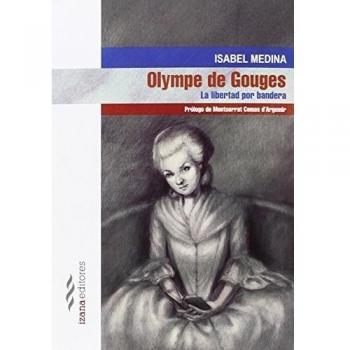 Olympe de gouges. La libertad por bandera