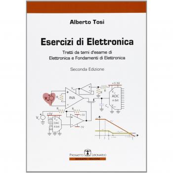 Esercizi di elettronica. Tratti da temi d'esame di elettronica e fondamenti di elettronica