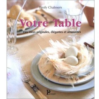 Votre table : Des idées originales, élégantes et amusantes