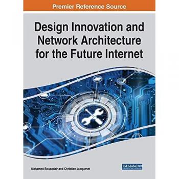 Design Innovation and Network Architecture for the Future Internet